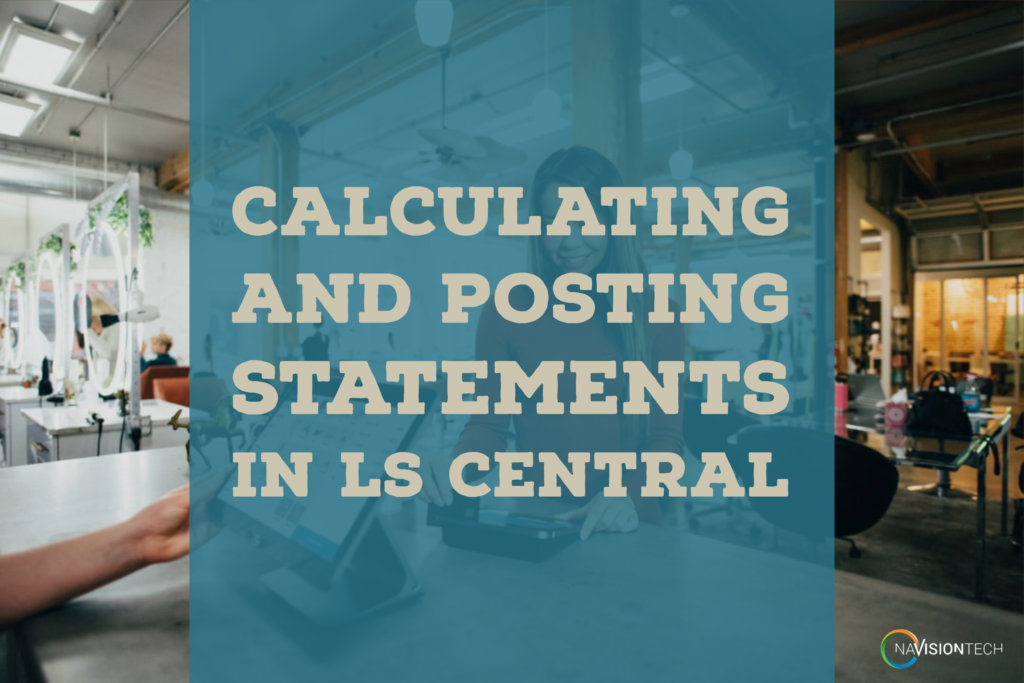 Calculating and Posting Statements in LS Central | Navisiontech, Inc